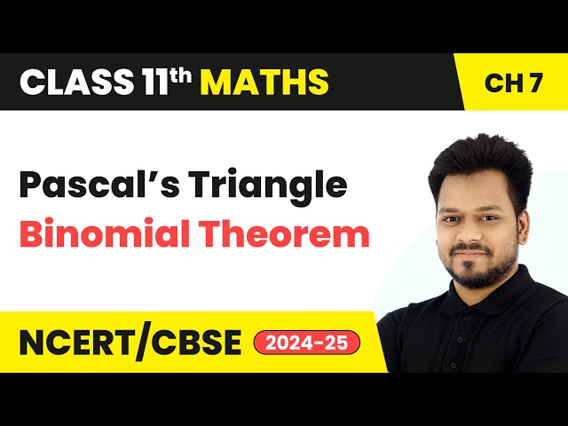 Pascal’s Triangle - Binomial Theorem | Class 11 Maths Chapter 7 | CBSE 2025-26