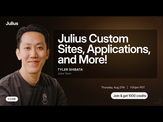 8/27: Julius Workshop - Live Websites, Applications, Landing Pages, and More!