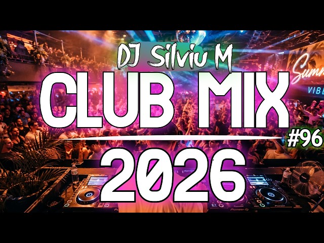 Dance Music Mix 2026 | Summer Party Club Mix 2026 | Best Remixes Of Popular Songs 2026 (DJ Silviu M)