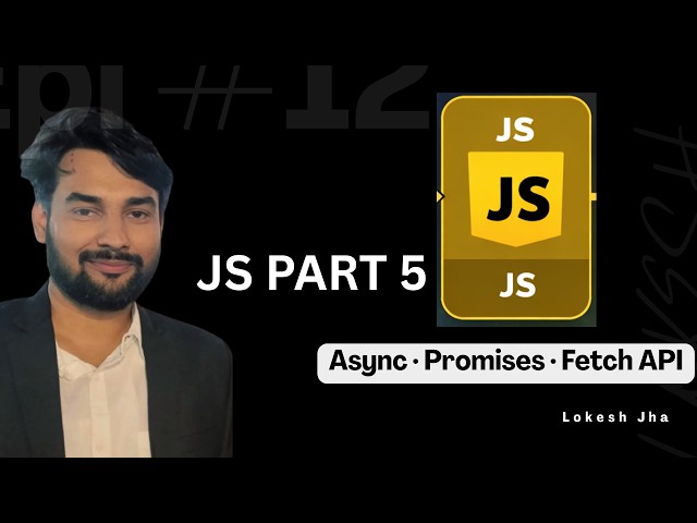 JavaScript Async Await, Promises & Fetch API | Complete Guide for Beginners | Web Dev Series #007