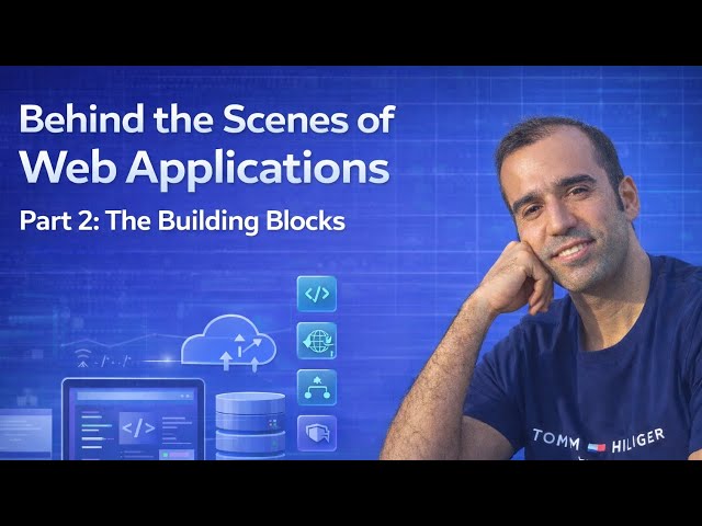 Behind the Scenes of Web Applications | The Building Blocks of Modern Web Applications
