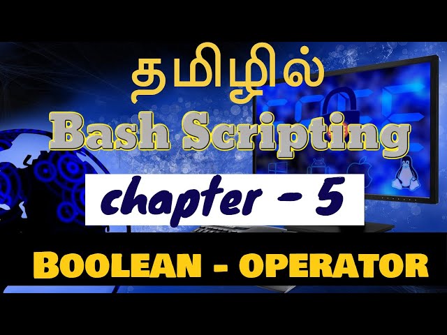 Shell Scripting in Tamil - Bash Scripting - Chapter 5 - Boolean - Logical Operators