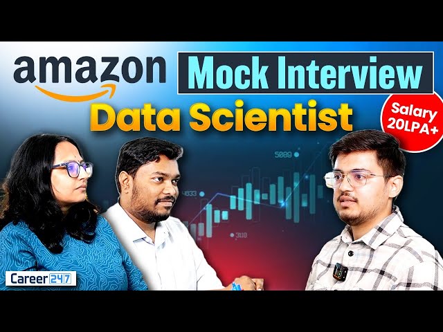 Amazon Data Scientist Interview Mock | Watch Before You Apply! 20 LPA+ | Career247
