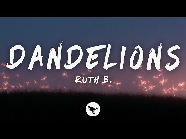 Ruth B. - Dandelions (Lyrics)