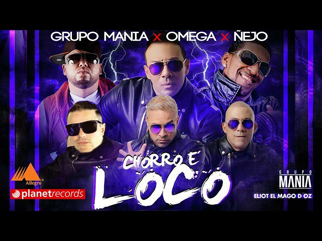 GRUPO MANIA ❌ OMEGA ❌ ÑEJO - Chorro E' Loco (Official Audio)