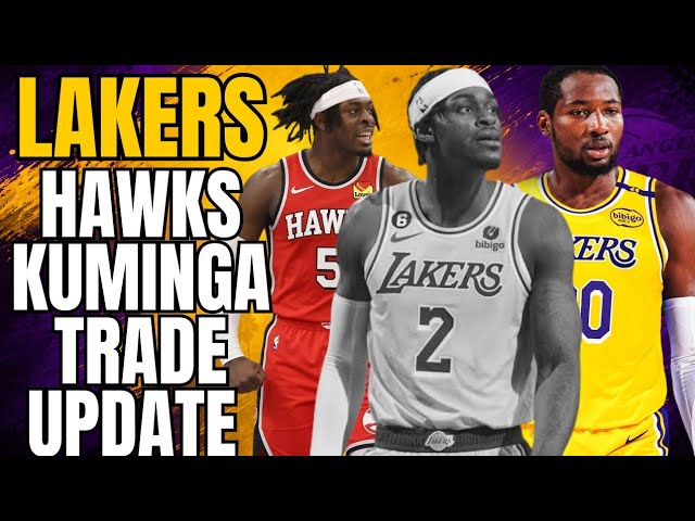 LAKERS & HAWKS KUMINGA TRADE UPDATE - NO JARRED VANDERBILT