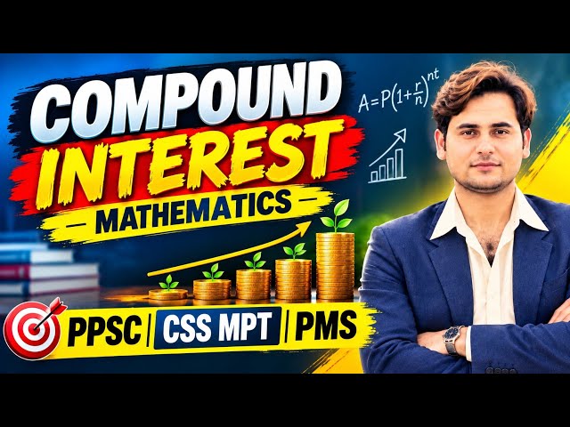 Compound Interest | Math for PPSC, CSS MPT & PMS | Complete Concept