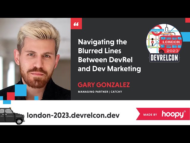 Navigating the blurred lines between DevRel and marketing  (Gary Gonzalez)