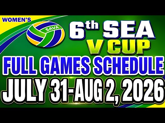 6th SEA V LEAGUE | FULL GAMES SCHEDULE | JULY 31 - AUG 2, 2026 | WOMEN'S VOLLEYBALL