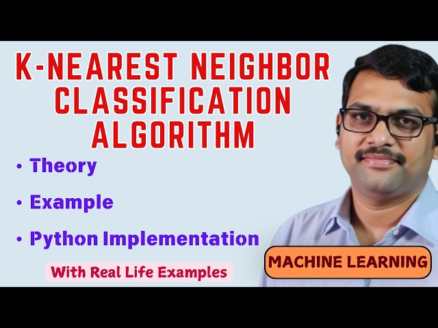 K-Nearest Neighbor (KNN) Classification Algorithm | Theory + Example + Python Implementation || ML