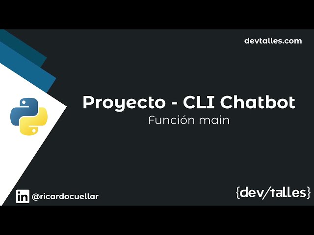 [S2/L10] Python: Inteligencia artificial aplicada - Proyecto CLI | Chatbot - Función Main