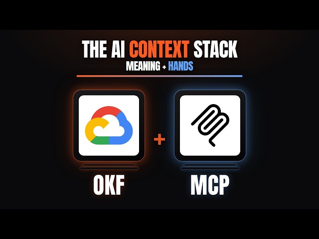 Google OKF + MCP The New AI Context Stack