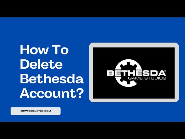 How To Delete Bethesda Account