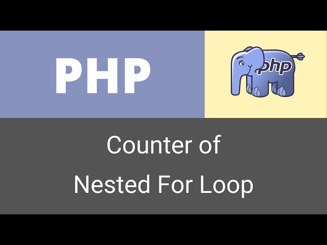 PHP | Variable Scope and Counter Variable of Nested for Loop