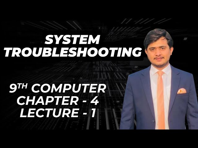 System Troubleshooting | Chapter 4 - 9th Computer - Lecture 1