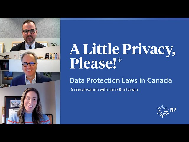 Data protection laws in Canada | A Little Privacy, Please! | Nixon Peabody LLP