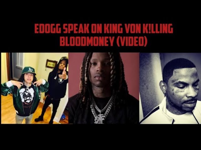 EDogg Speak On King Von K!lling BloodMoney (Video)