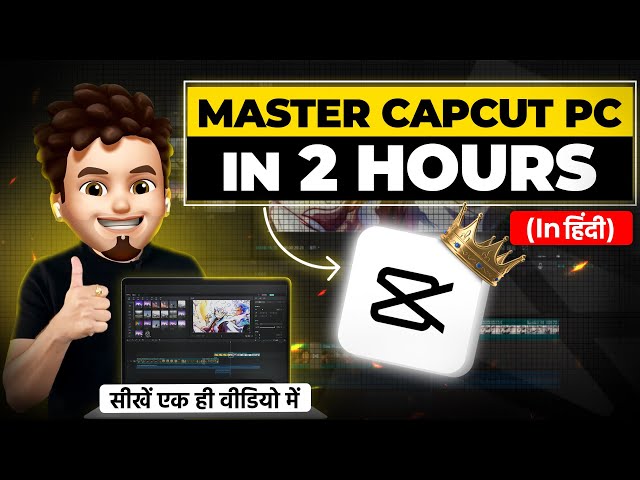😍Learn CAPCUT PC in 2 Hours | FREE Capcut PC & Mac Video Editing Tutorial Hindi 2025