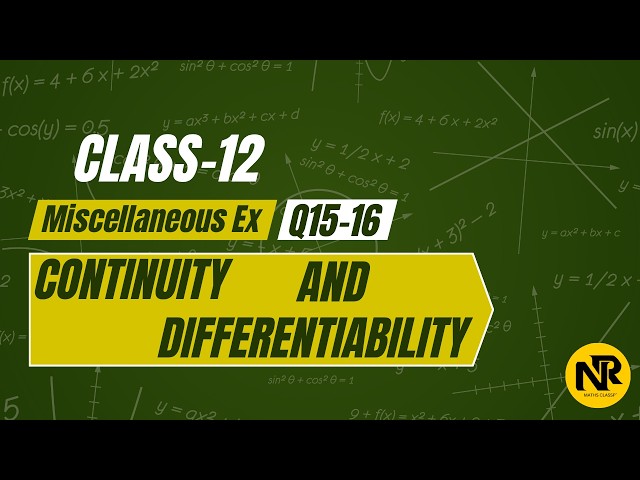 Class 12 Maths | Continuity and Differentiability Miscellaneous Q15–Q16 | NCERT | NR Maths Classes