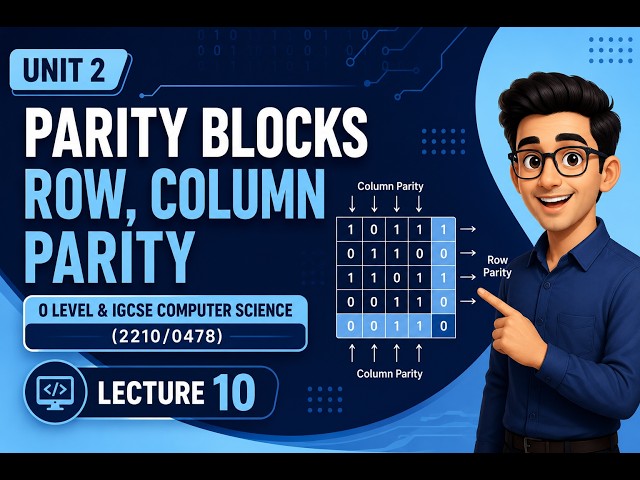 Parity Blocks Row, Column Parity |UNIT 2| O Level & IGCSE Computer Science (2210/0478) | Lecture 10