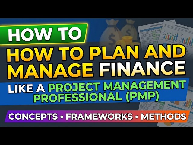How to plan and manage finance like a PMP®: concepts, frameworks, methods