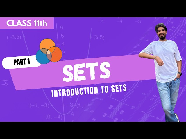 Chapter 1.1 Sets | Introduction to Sets | Class 11 Maths | All Concepts Explained in Detail