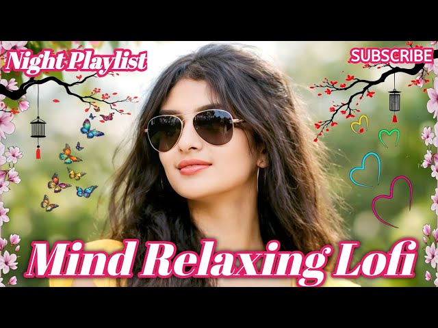 🎶2026 Ultimate Mind Relaxing Lofi Beats | Study, Sleep & Chill 🎧 90s'Aankhon Mein Jo Dekho Sab Sapna