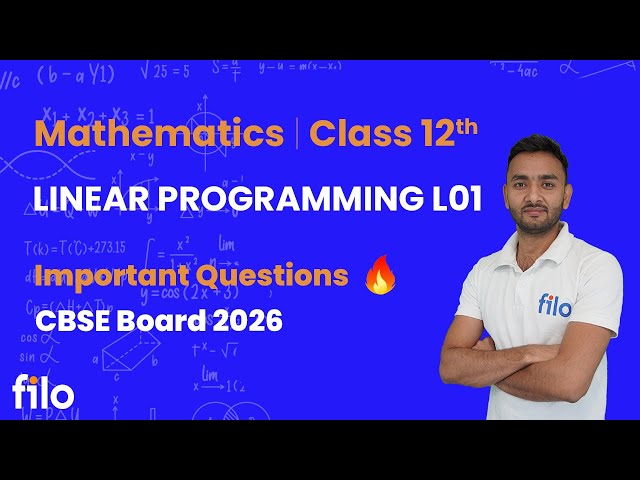 Ch 12 Linear Programming L01 | Class 12 Maths | CBSE Board 2026 | Imp Qs Explained