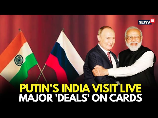 Modi-Putin Meet LIVE: Red Carpet Welcome & Major Deals in India | Putin’s Historic Visit | News18