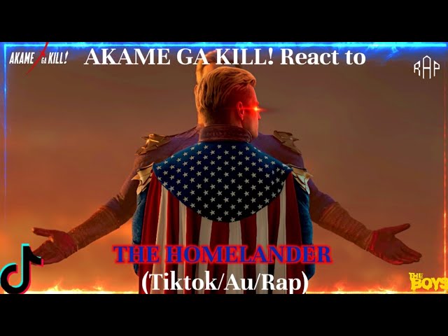 Akame Ga Kill! React To The Homelander(Tiktok/Au/Rap/Scenes)