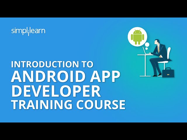 Introduction To Android App Developer Training Course | Simplilearn