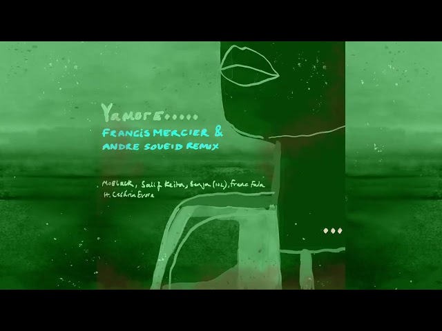 YAMORE (Francis Mercier & Andre Soueid Remix)