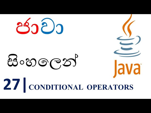 Java Sinhala Tutorial | 27 - Conditional operators - Shanaka Wijerathna