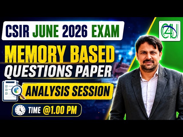 MEMORY-BASED QUESTION PAPER | ANALYSIS SESSION | CSIR JUNE 2026 EXAM | C4U