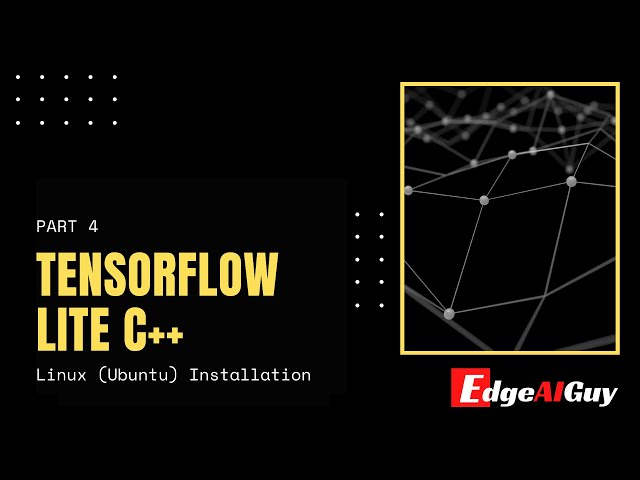 TensorFlow Lite C++ ( Linux | Ubuntu Installation)
