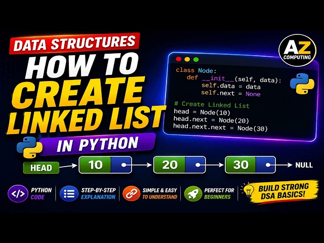 How to Create a Linked List in Python | Step-by-Step Code & Example | Data Structures