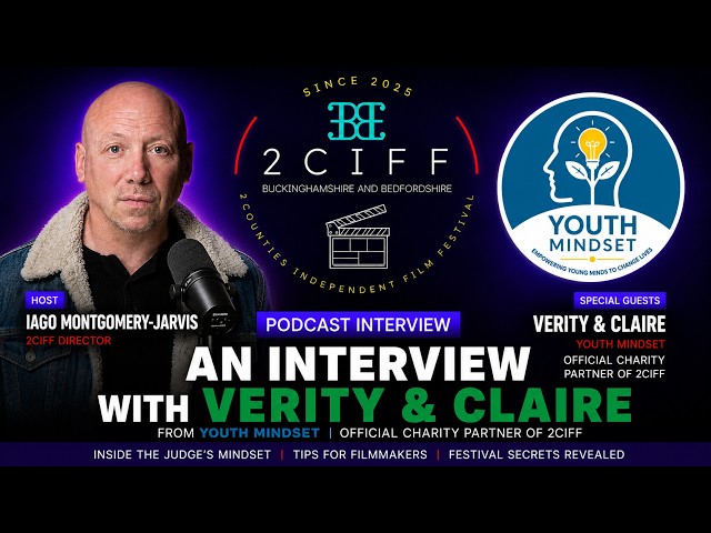 2CIFF PODCAST  - IAGO MONTGOMERY JARVIS talks to VERITY and CLAIRE from YOUTH MINDSET