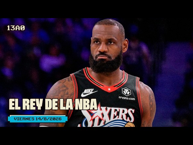 LEBRON JAMES: EL REY DE LA NBA | #13a0 | 14/8/2026