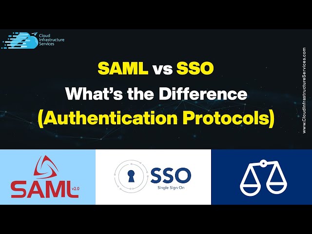 SAML vs SSO – What’s the Difference (Authentication Protocols)