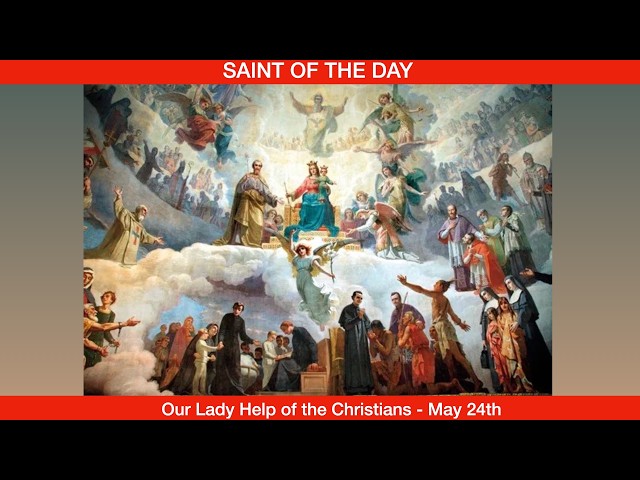 Our Lady Help of Christians - May 24th