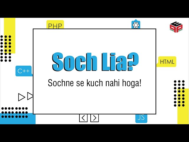 Soch Lia? Sochne se kuch nahi hoga!