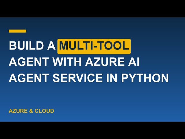 Build a Multi-Tool Agent with Azure AI Agent Service in Python