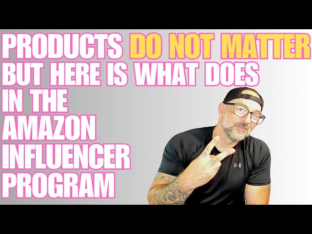 Products DO NOT MATTER in the Amazon Influencer Program #amazoninfluencer