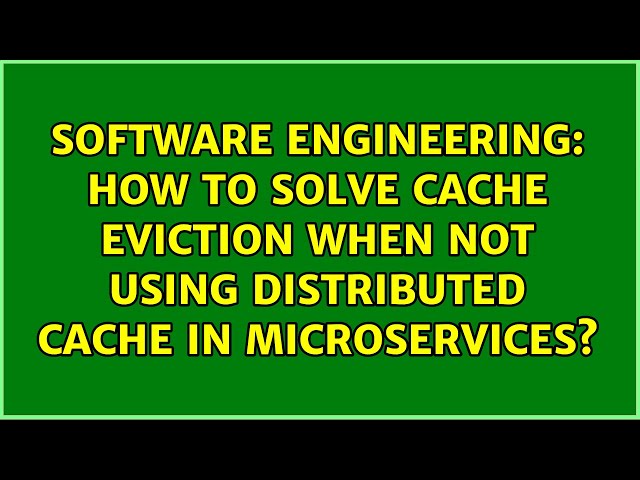 How to solve cache eviction when not using distributed cache in microservices?