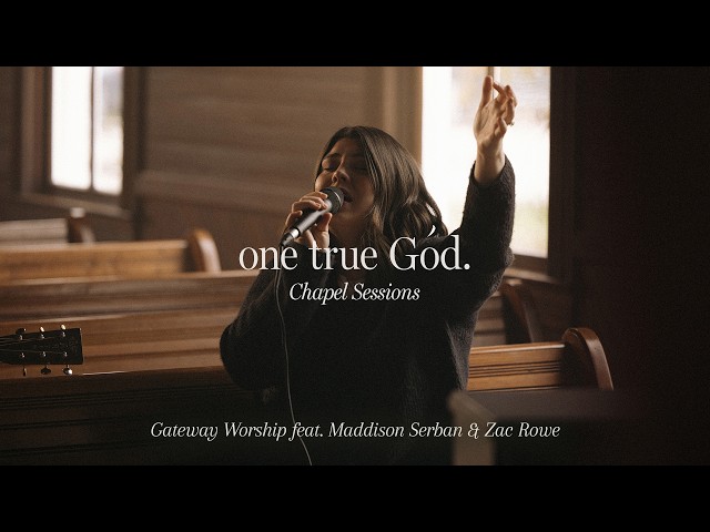 One True God (Chapel Sessions) | feat. Maddison Serban and Zac Rowe | Gateway Worship