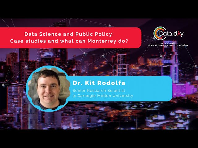 Data Science and Public Policy: Case studies and what can Monterrey do?  | Data Day MTY 12.22