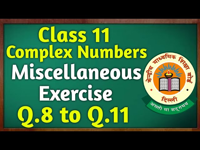Class 11 Maths Chapter 4 ( Complex Numbers ) Miscellaneous Exercise Solutions | NCERT Class 11 Maths