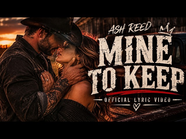 Ash Reed – Mine To Keep (Official Lyric Video)