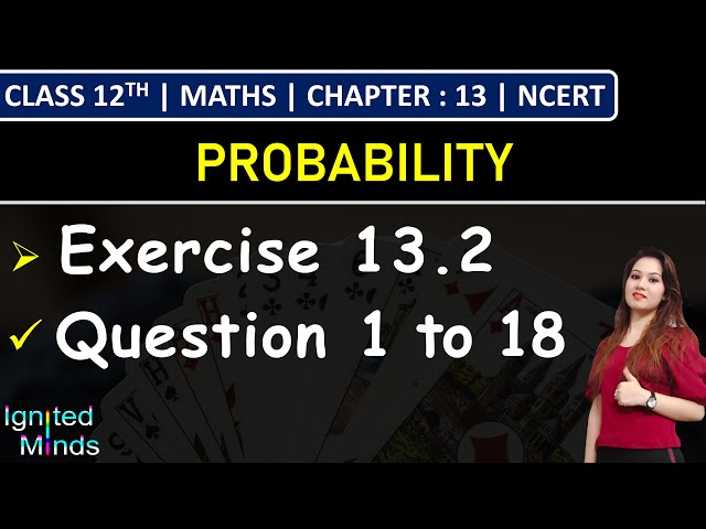 Class 12th Maths | Exercise 13.2 (Q1 to Q18) | Chapter 13: Probability | NCERT