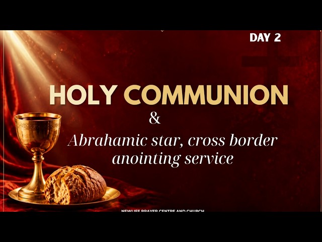 HOLY COMMUNION | ABRAHAMIC STAR & CROSS BORDER ANOINTING SERVICE - 6.9.2026.